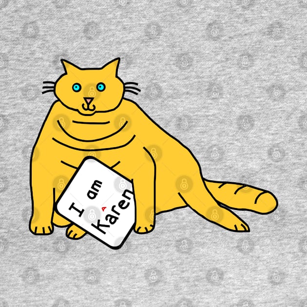 Chonk Cat with Karen Meme Sign by ellenhenryart